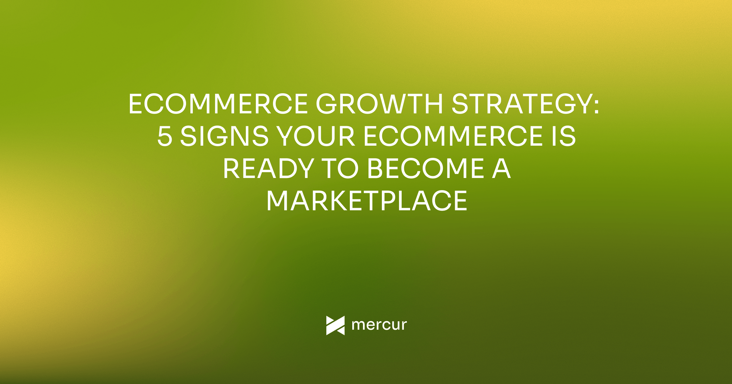 Ecommerce Growth Strategy: 5 Signs Your eCommerce Is Ready to Become a Marketplace