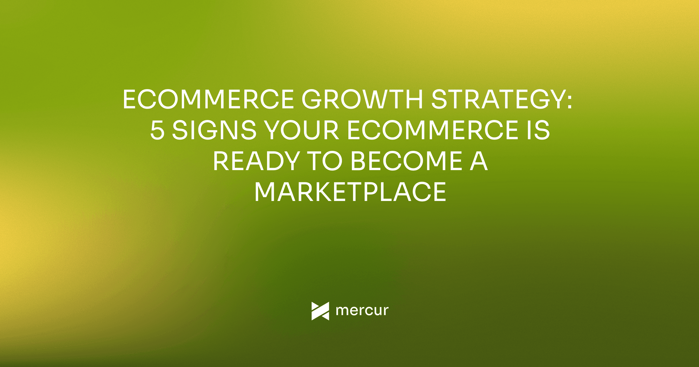 Ecommerce Growth Strategy: 5 Signs Your eCommerce Is Ready to Become a Marketplace