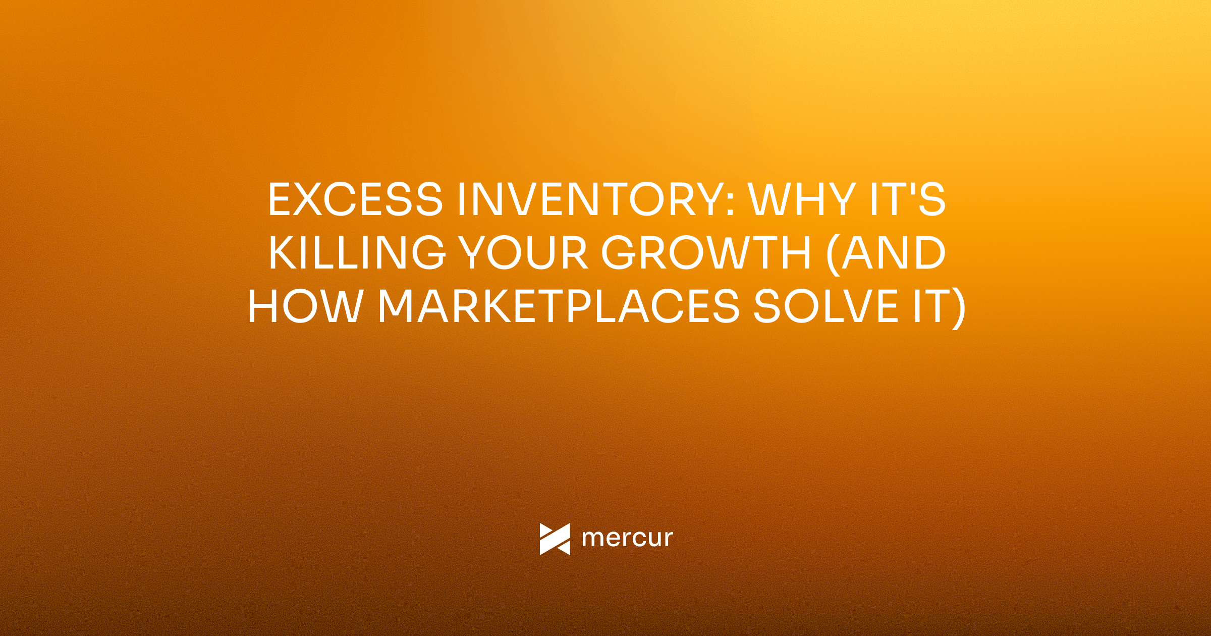 Excess Inventory: Why It's Killing Your Growth (and How Marketplaces Solve It)