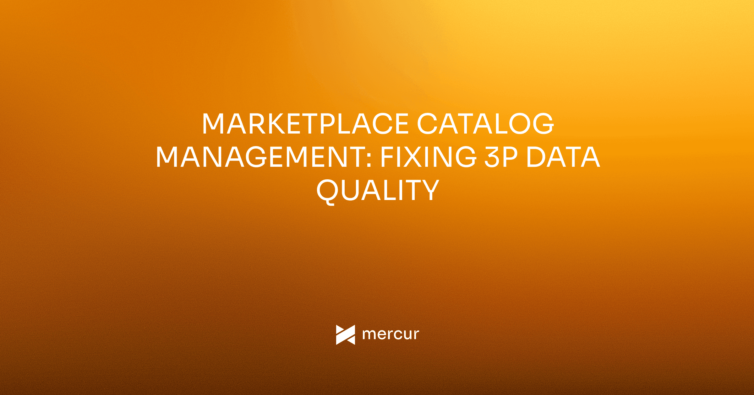 Marketplace Catalog Management: Fixing 3P Data Quality