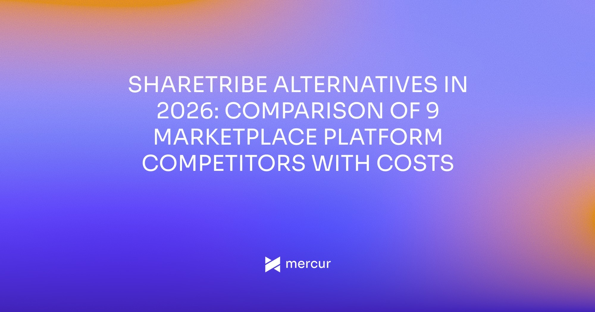 Sharetribe Alternatives in 2026: Comparison of 9 Marketplace Platform Competitors with Costs