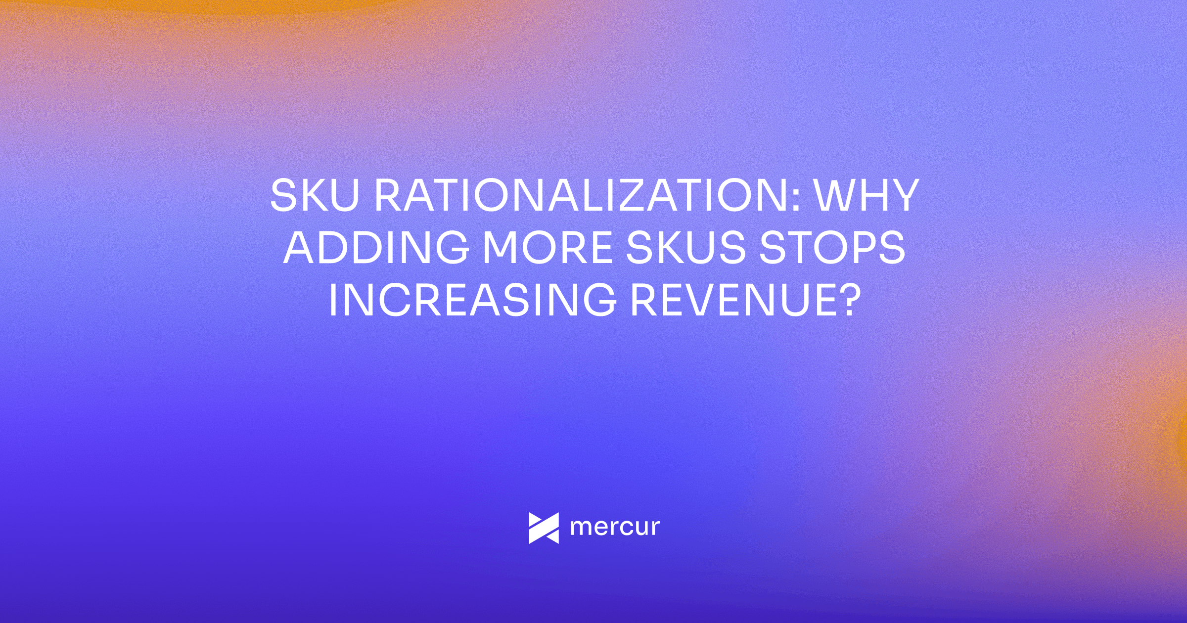 SKU Rationalization: Why Adding More SKUs Stops Increasing Revenue?